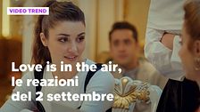 Love is in the air, il riassunto e le reazioni alla puntata del 2 settembre