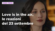 Love is in the air, il riassunto e le reazioni alla puntata del 23 settembre