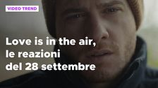 Love is in the air, il riassunto e le reazioni alla puntata del 28 settembre