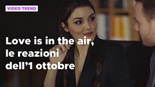 Love is in the air, il riassunto e le reazioni alla puntata dell'1 ottobre
