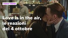 Love is in the air, il riassunto e le reazioni alla puntata del 4 ottobre