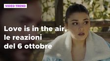 Love is in the air, il riassunto e le reazioni alla puntata del 6 ottobre