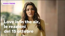 Love is in the air, il riassunto e le reazioni alla puntata del 15 ottobre