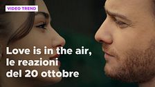 Love is in the air, il riassunto e le reazioni alla puntata del 20 ottobre