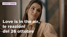Love is in the air, il riassunto e le reazioni alla puntata del 26 ottobre