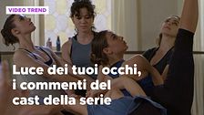 Luce dei tuoi occhi, i commenti del cast alla serie