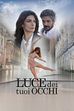 Luce dei tuoi occhi, i commenti del cast alla serie