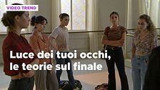 Luce dei tuoi occhi, le teorie dei fan sul finale