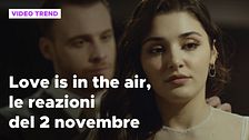 Love is in the air, il riassunto e le reazioni alla puntata del 2 novembre
