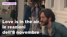 Love is in the air, il riassunto e le reazioni alla puntata dell'8 novembre