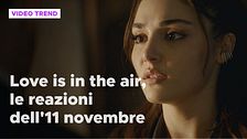 Love is in the air, il riassunto e le reazioni alla puntata dell'11 novembre