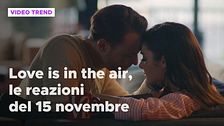 Love is in the air, il riassunto e le reazioni alla puntata del 15 novembre