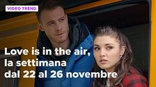 Love is in the air, il riassunto della settimana dal 22 al 26 novembre