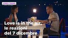 Love is in the air, il riassunto e le reazioni alla puntata del 7 dicembre