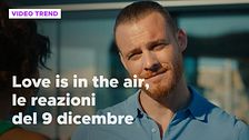Love is in the air, il riassunto e le reazioni alla puntata del 9 dicembre