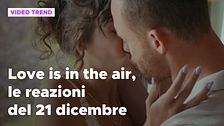 Love is in the air, il riassunto e le reazioni alla puntata del 21 dicembre
