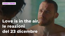 Love is in the air, il riassunto e le reazioni alla puntata del 23 dicembre