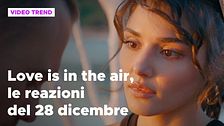 Love is in the air, il riassunto e le reazioni alla puntata del 28 dicembre