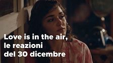 Love is in the air, il riassunto e le reazioni alla puntata del 30 dicembre
