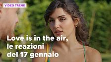 Love is in the air, il riassunto e le reazioni alla puntata del 17 gennaio