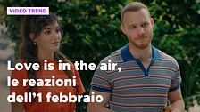 Love is in the air, il riassunto e le reazioni alla puntata dell'1 febbraio