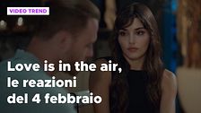 Love is in the air, il riassunto e le reazioni alla puntata del 4 febbraio