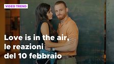 Love is in the air, il riassunto e le reazioni alla puntata del 10 febbraio