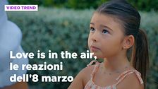 Love is in the air, il riassunto e le reazioni alla puntata dell'8 marzo