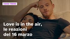 Love is in the air, il riassunto e le reazioni alla puntata del 16 marzo