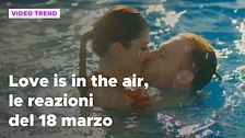 Love is in the air, il riassunto e le reazioni alla puntata del 18 marzo