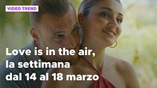 Love is in the air, il meglio della settimana dal 14 al 18 marzo