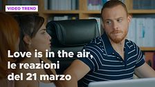 Love is in the air, il riassunto e le reazioni alla puntata del 21 marzo