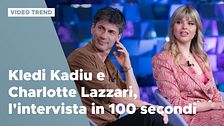 Kledi Kadiu e Charlotte Lazzari, l'intervista in 100 secondi