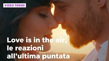 Love is in the air, il riassunto e le reazioni all'ultima puntata
