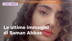 Saman Abbas, le ultime immagini in esclusiva a Quarto Grado