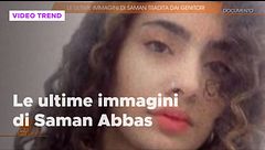 Saman Abbas, le ultime immagini in esclusiva a Quarto Grado