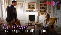 Le trame dal 27 giugno all'1 luglio