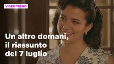 Un altro domani, il riassunto della puntata del 7 luglio
