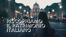 L'Italia è unica: riscopriamo il patrimonio italiano