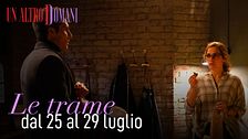 Le trame dal 25 al 29 luglio