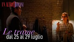 Le trame dal 25 al 29 luglio