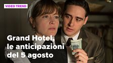 Grand Hotel 3, le anticipazioni e le trame delle puntate del 5 agosto