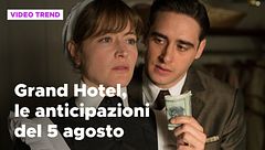 Grand Hotel 3, le anticipazioni e le trame delle puntate del 5 agosto