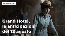 Grand Hotel 3, le anticipazioni delle puntate del 12 agosto