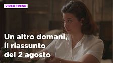 Un altro domani, il riassunto e le reazioni della puntata del 2 agosto