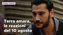 Terra amara, il riassunto e le reazioni alla puntata del 10 agosto