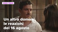 Un altro domani, il riassunto della puntata del 16 agosto