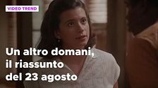 Un altro domani, il riassunto della puntata del 23 agosto