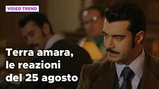 Terra amara, il riassunto e le reazioni alla puntata del 25 agosto
