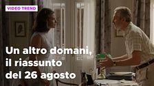 Un altro domani, il riassunto della puntata del 26 agosto